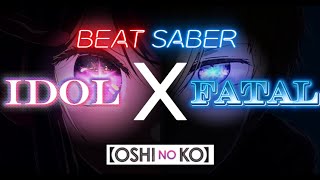 IDOL X FATAL || Oshi No Ko Mashup (Beat Saber Edit)