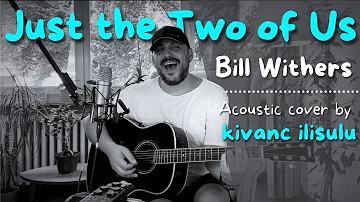 Just the Two of Us / Köprüaltı - Bill Withers/Duman (Acoustic Cover)  @kivancilisulu  ​