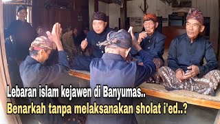 INTIP BADA RIYAYA,, LEBARANNYA SUKU KEJAWEN BONOKELING DI BANYUMAS JAWA TENGAH.