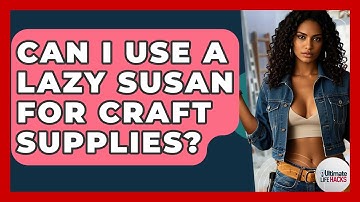 Can I Use A Lazy Susan For Craft Supplies? - Ultimate Life Hacks