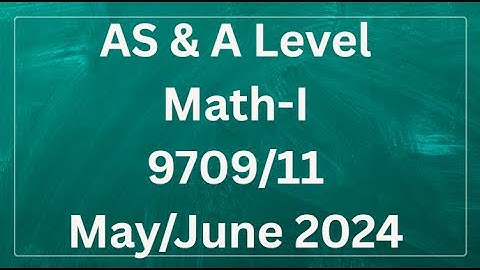 AS & A Level Pure Mathematics Paper 1 9709/11 May/June 2024