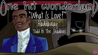 one hit wonderland what is love by haddaway