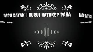 Download lagu LAGU DAYAK KALTENG || HURUI HATUKEP DAHA