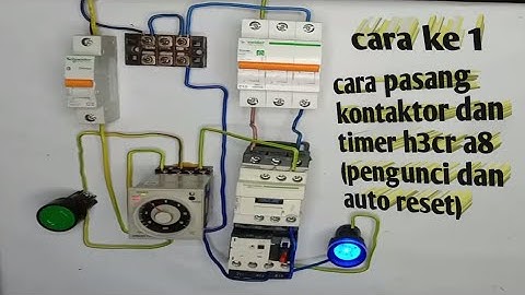 cara pasang timer h3cr a8 ke kontaktor (pengunci dan auto reset)