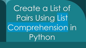 Create a List of Pairs Using List Comprehension in Python