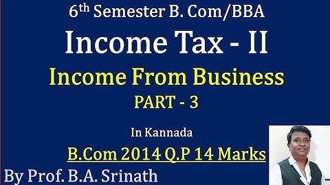 Income From Business in Kannada PART 3 - B.Com 2014 Question Paper 14 Marks (By Srinath Sir)