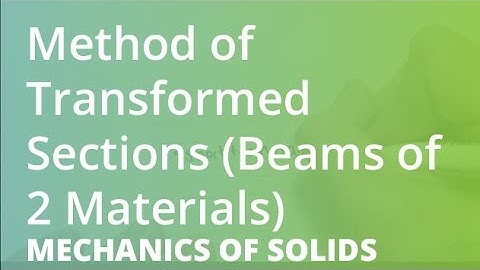 Method of Transformed Sections (Beams of 2 Materials) | Mechanics of Solids