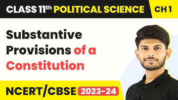 Substantive Provisions of a Constitution - Constitution: Why and How? | Class 11 Political Science