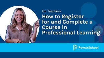 How to Register for and Complete a Course in PowerSchool Professional Learning