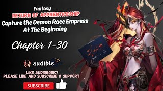 Fantasy: Return Of Apprenticeship, Capture the Demon Race Empress At The Beginning Chapter 1-30