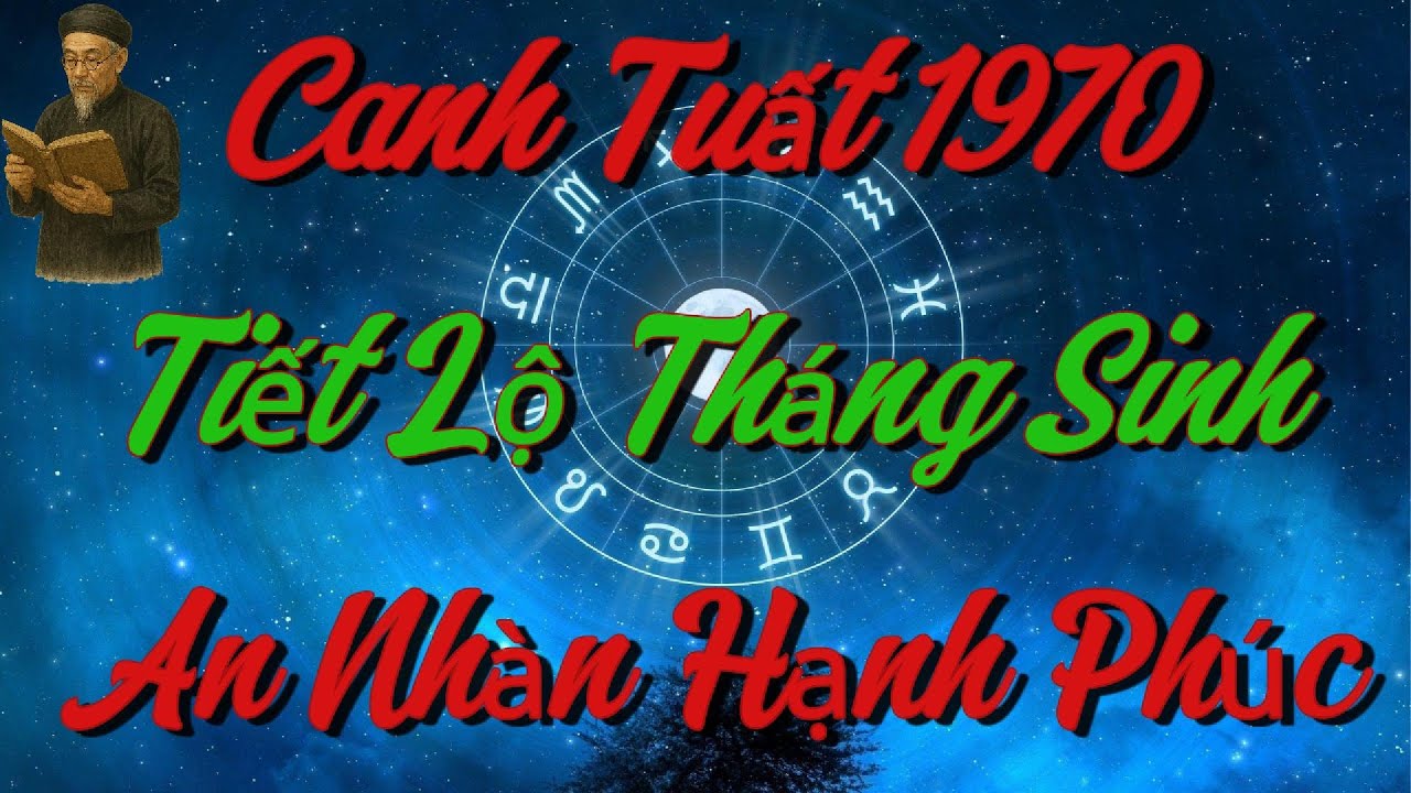 TIẾT LỘ Những THÁNG SINH Giúp Canh Tuất 1970 SỐNG AN NHÀN, HẠNH PHÚC Khi Về Già !