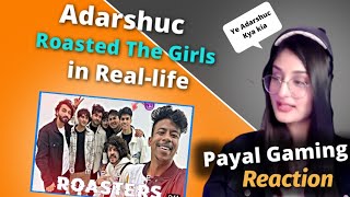 Payal Gaming Reaction on Adarshuc Roast The Girls Video In Real-life