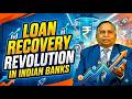 Loan Recovery Revolution in Indian Banks | Public Sector Banks Loan Recovery | Money Mantan TV