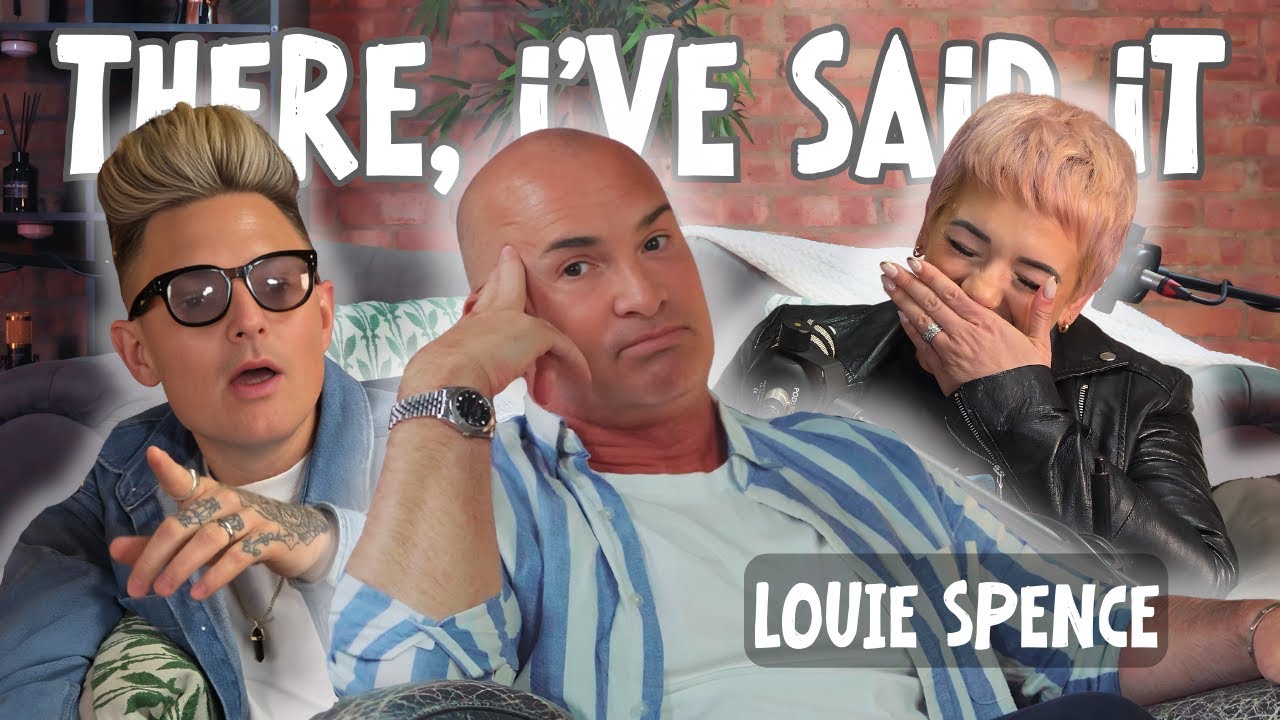 LOUIE SPENCE - "I never wanted to be famous!" (Ep.3) | There I've Said It The Podcast