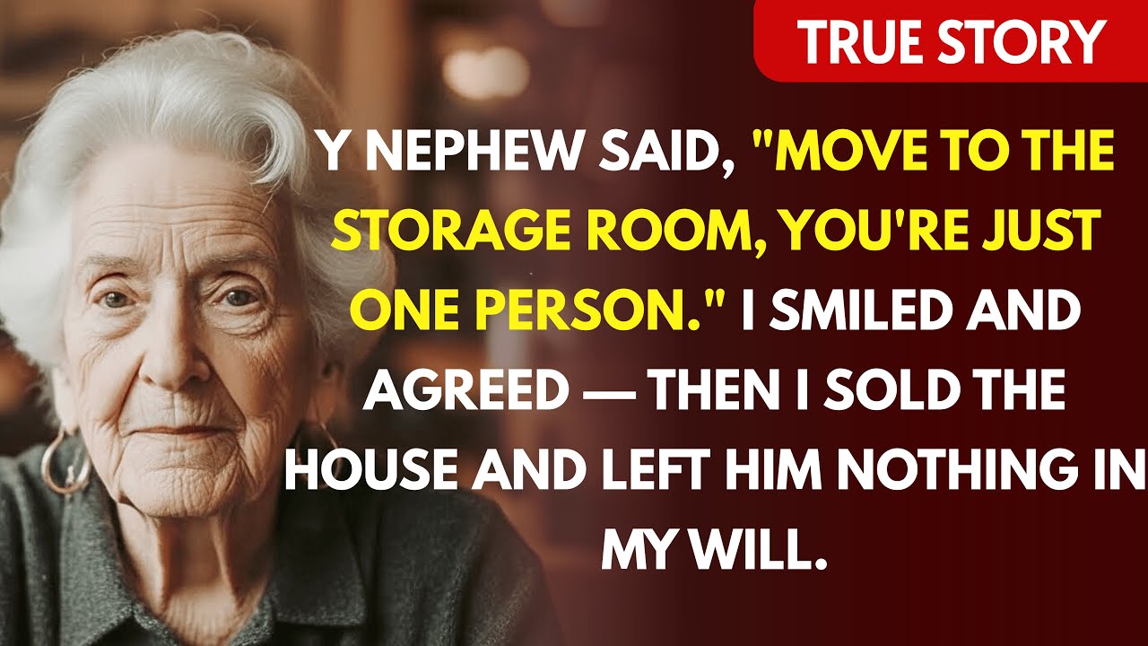 My Nephew Said, "Move to the Storage Room, You're Just One Person." I Packed My Bags — Then I Sol...