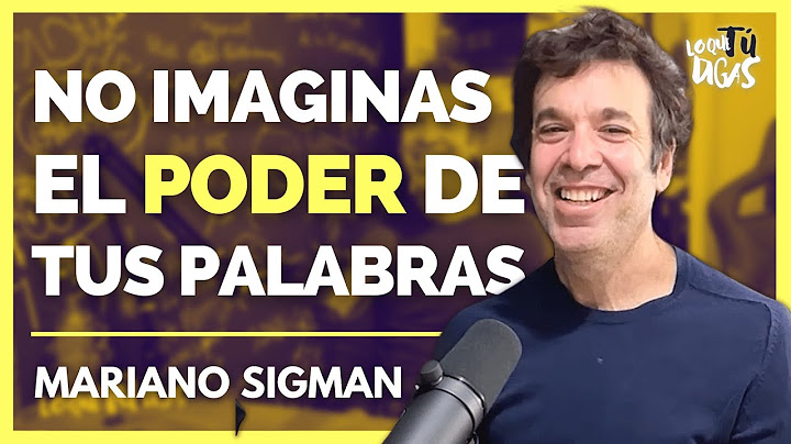 Escuchar Esto Cambiará Tu Mundo - Mariano Sigman | Lo Que Tú Digas 266