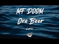 MF DOOM - One Beer (Lyrics) | There