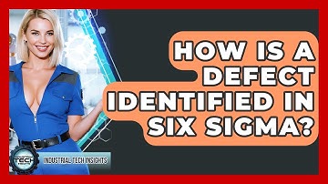 How Is A Defect Identified In Six Sigma? - Industrial Tech Insights