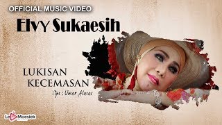 Elvy Sukaesih -  Lukisan Kecemasan