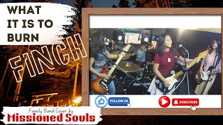 MISSIONED SOULS | FINCH - What It Is To Burn - family band cover