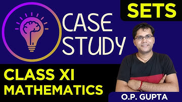 Case Study based Question for Class XI Maths | Chapter 1 Sets | Case Study Question by O.P. GUPTA