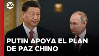 Putin apoyó el plan de paz formulado por China para terminar con el conflicto