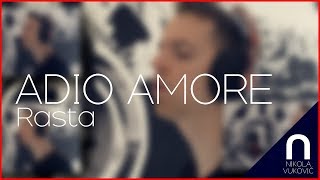 Rasta - Adio Amore (Nikola Vuković cover)