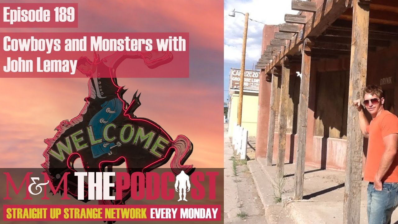 Mysteries and Monsters: Episode 189 Cowboys and Monsters with John Lemay