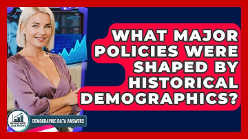What Major Policies Were Shaped By Historical Demographics? - Demographic Data Answers