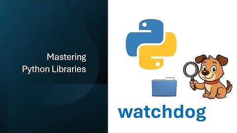 Master Watchdog: Real-Time File & Folder Monitoring in Python