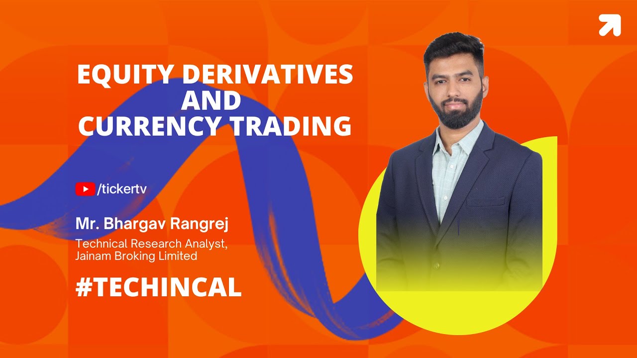 Equity Derivatives And Currency Trading By Mr. Bhargav Rangrej, Jainam ...