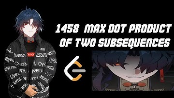 1458. Max Dot Product of Two Subsequences | Bad LeetCode Tutorial