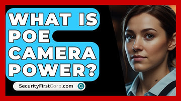 What Is POE Camera Power? - SecurityFirstCorp.com