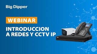 BIG DIPPER - Webinar: Introduction to IP Networks and CCTV
