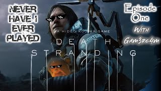OK. WTF IS THIS GAME!? O_O - Never Have I Ever Played: Death Stranding - Episode Two