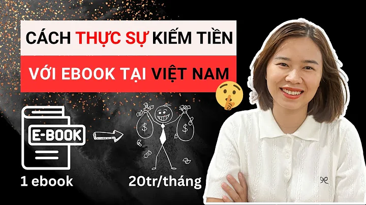 Cách kiếm tiền với Ebook tại Việt Nam từ A - Z * Thu nhập thụ động 20+ triệu/tháng *