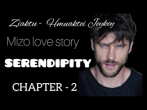 SERENDIPITY|| CHAPTER - 2 || Ziaktu - Hmuaktei Jeykey