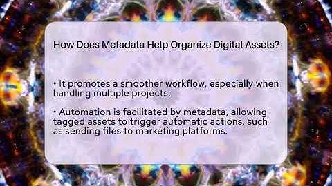 How Does Metadata Help Organize Digital Assets? - Video And Design Saas Solution