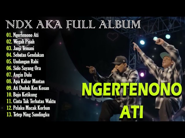 NDX AKA Full Album Terbaru 2024 Lagu Jawa Viral - Ngertenono Ati, Wegah Pisah class=