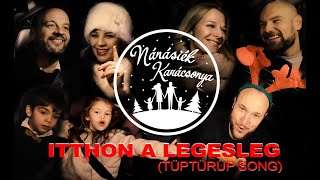 NÁNÁSIÉK karácsonyi dala: Itthon a legesleg (Tüptürüp song)