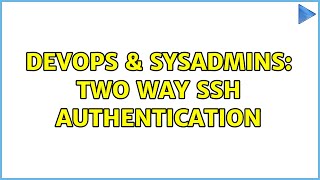Celebrity DevOps & SysAdmins: Two way SSH authentication (2 Solutions!!) Net Worth