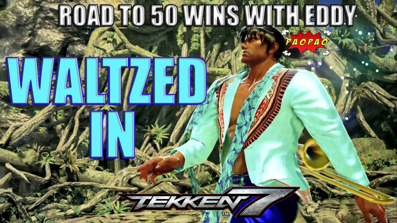 WALTZED IN | Tekken 7 Road to 50 Wins ft. Eddy Part 4