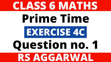 Exercise 4C Question no. 1। Class 6 Maths। Prime Time। RS Aggarwal