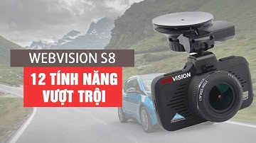 12 tính năng vượt trội của Camera hành trình Webvision S8
