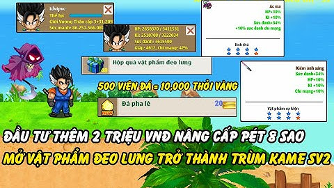 Hồi Ức Ngọc Rồng - Đầu Tư Thêm 2 Triệu VNĐ Mở Hộp Quà Vật Phẩm Đeo Lưng Và Nâng Cấp Pét Ác Ma 8 Sao