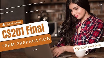 CS201 Final Term Preparation 2022 | CS201 Final Term Preparation | Final Term | ZA Academy