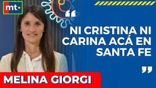 MELINA GIORGI: “NI CRISTINA NI CARINA ACÁ EN SANTA FE”
