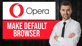 How to Make Opera Your Default Browser | Set Opera as Main Browser on PC