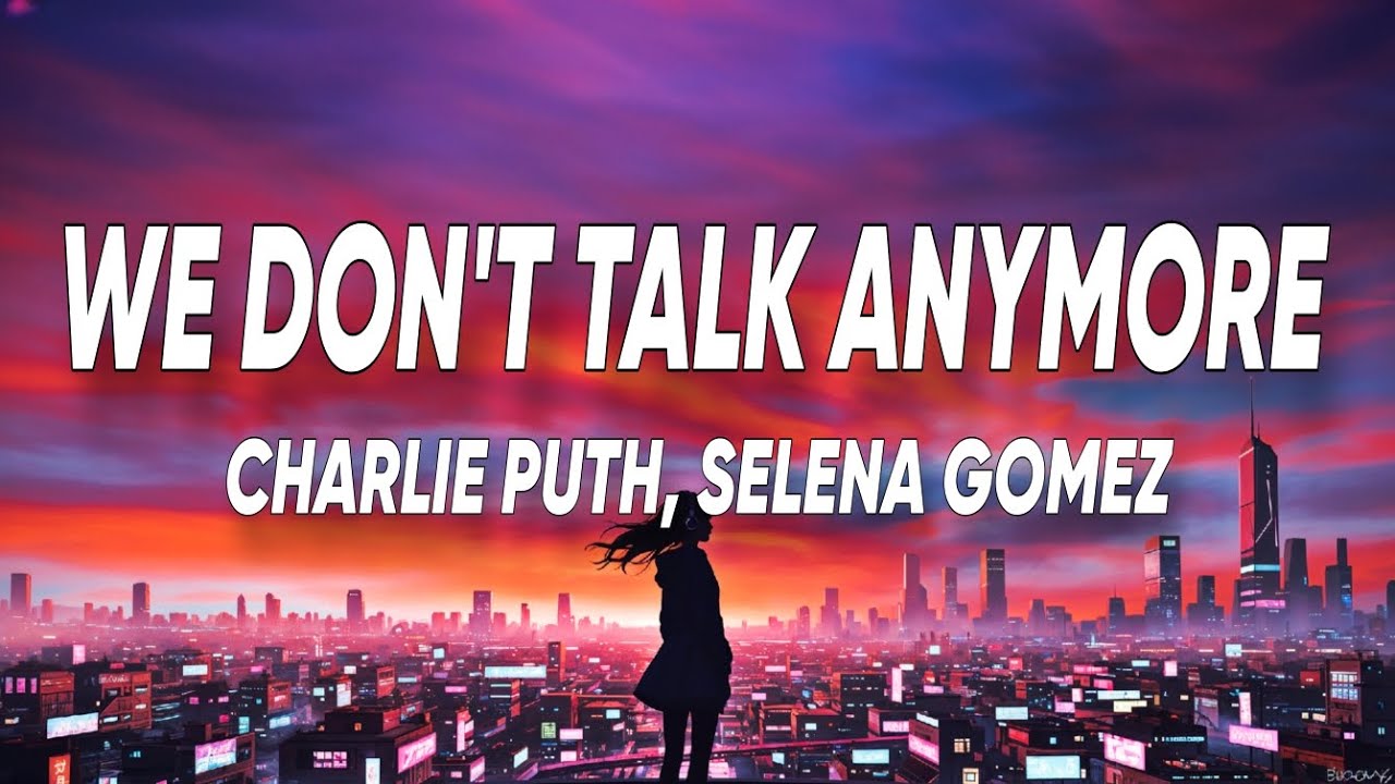 Charlie Puth - We Don't Talk Anymore (Lyrics) feat. Selena Gomez