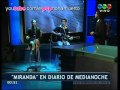 Miranda! - Diario de Medianoche - Telefe 12-03-11